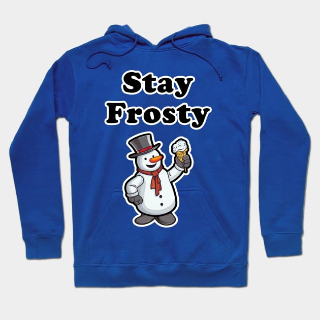 Stay Frosty! Hoodie by Imagequest